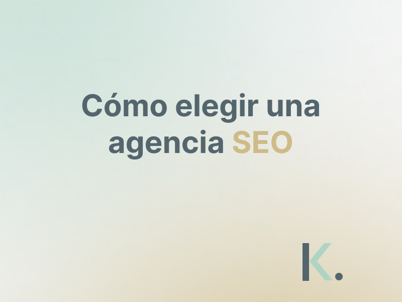 Cómo elegir una agencia SEO especializada y evitar errores