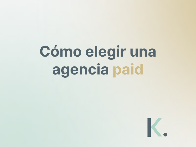 Cómo elegir una agencia de paid media